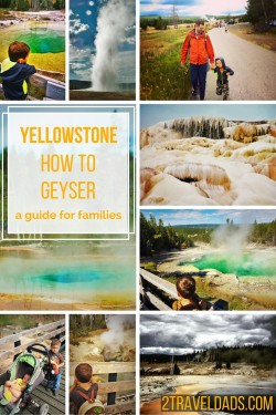 Yellowstone family guide to geysers 2traveldads.com