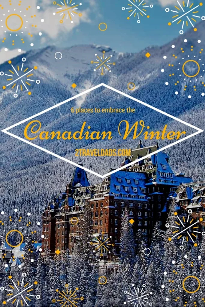 6 Places to Embrace the Canadian Winter