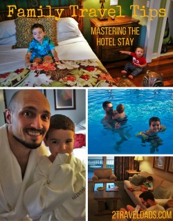 Of all the family travel tips to share, how to master the hotel stay is one of the most important. Being comfortable in your home away from home sets the tone for any trip. 2traveldads.com