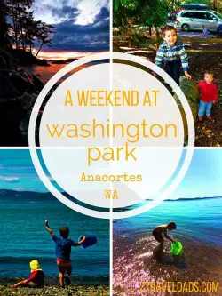 Washington Park in Anacortes is a wonderful destination for a weekend of PNW camping and relaxing at the beach. 2traveldads.com