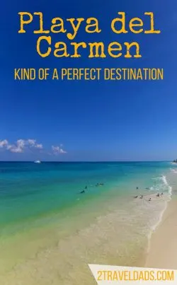 Mexico has lots of wonderful destinations, but Playa del Carmen is amazing for its beaches, wildlife, historical sites and wonders of nature. 2traveldads.com