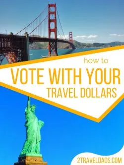 Voting with your dollars is more important than ever as the USA faces all kinds of turmoil. Making your travel decisions and contributing to the communities who are driving forces in progress is how to vote with your dollars. 2traveldads.com