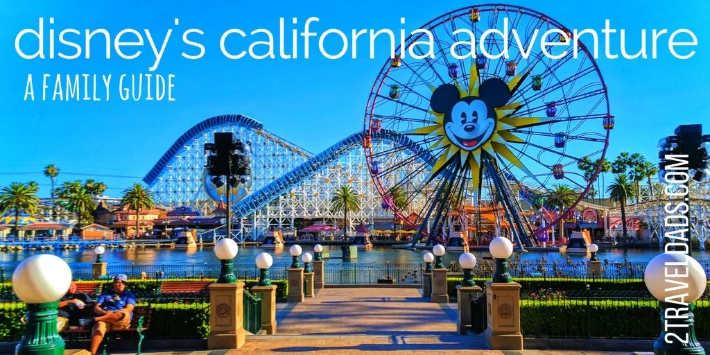 Disneys California Adventure with kids is a wild ride, from rides to shows there is a lot to know and plan. 2traveldads.com