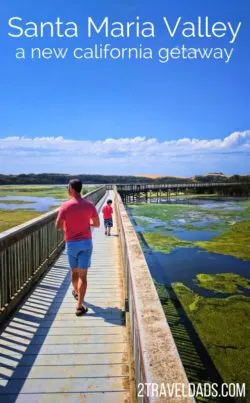 The Santa Maria Valley on California's Central Coast is a surprising destination, perfect for families looking for nature, farm life, wine tasting and California cuisine. Wine country meets the ocean. 2traveldads.com