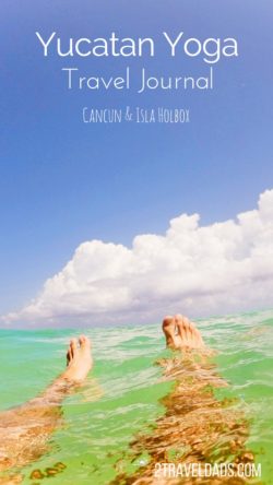 A beach yoga retreat on Isla Holbox near Cancun is the ideal way to relax and reset through travel. Exploring the Yucatan and Caribbean waters. 2traveldads.com