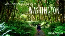 Kid friendly hikes in Washington State are plentiful. From hiking in the mountains to combing beaches, ancient forests to lush waterfalls, hiking in Washington is an adventure any time of year. 2traveldads.com