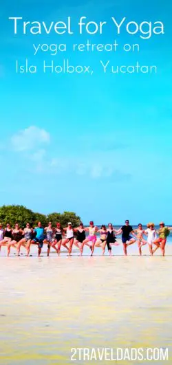 Travel for yoga is a genius way to visit beautiful new places. Doing a yoga retreat on Isla Holbox off the Yucatan or Mexico was ideal for focusing on wellness while enjoying tropical beaches and flamingos. 2traveldads.com