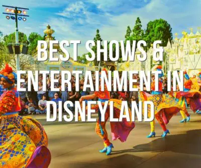 Disneyland and California Adventure are full of shows and entertainment year round. These are the best shows in the parks that you CAN'T MISS! #Disney #Disneyland #California