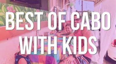 Best of Cabo with Kids landing