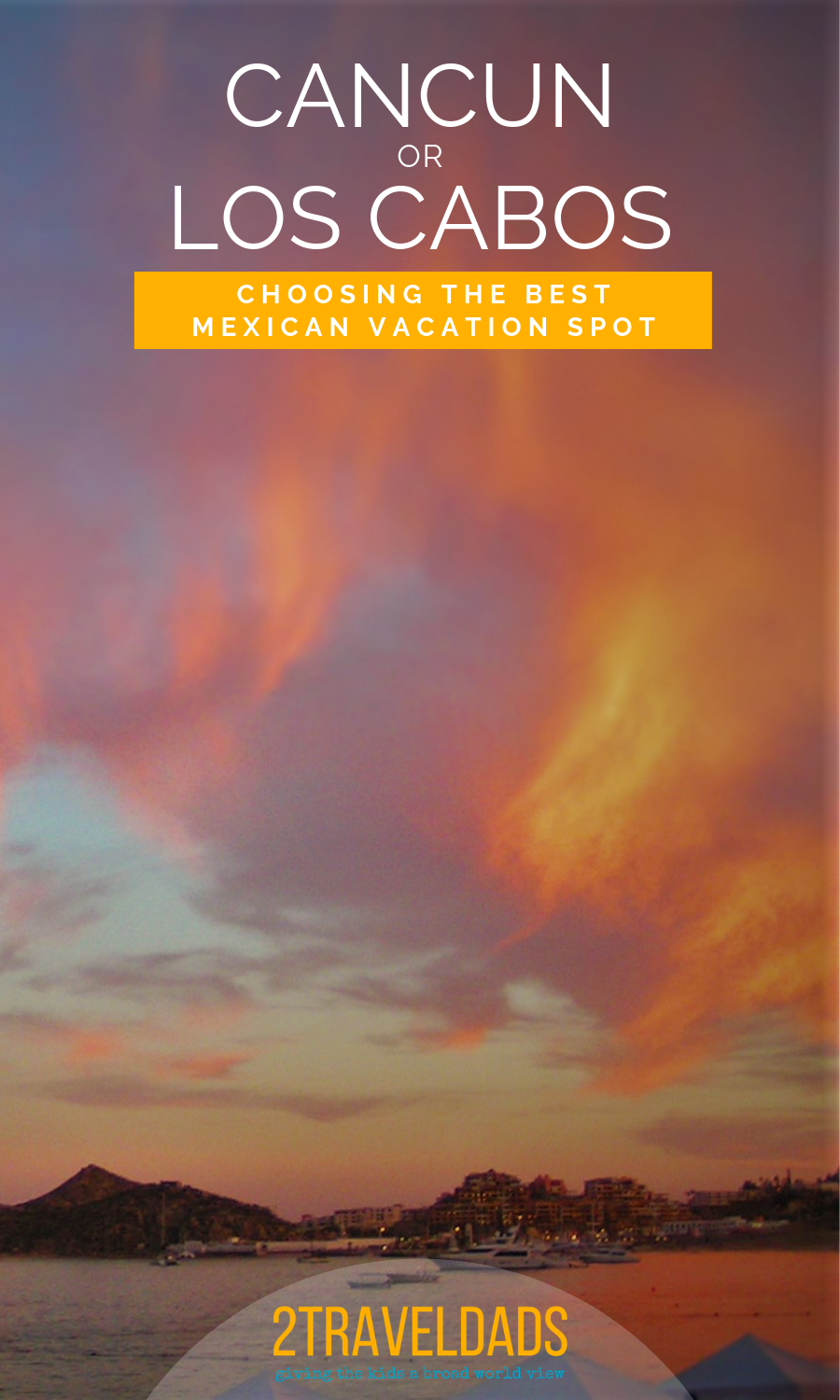 Cancun Or Cabo Best Mexican Vacation Spots Pin 2 Travel Dads