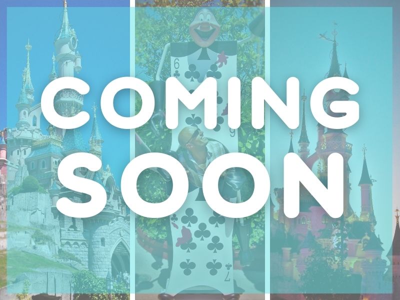 Coming Soon - Disneyland Paris
