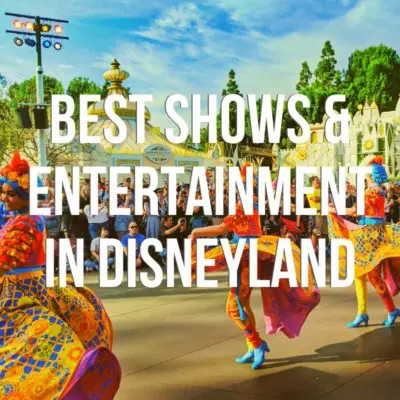 Disneyland and California Adventure are full of shows and entertainment year round. These are the best shows in the parks that you CAN'T MISS! #Disney #Disneyland #California