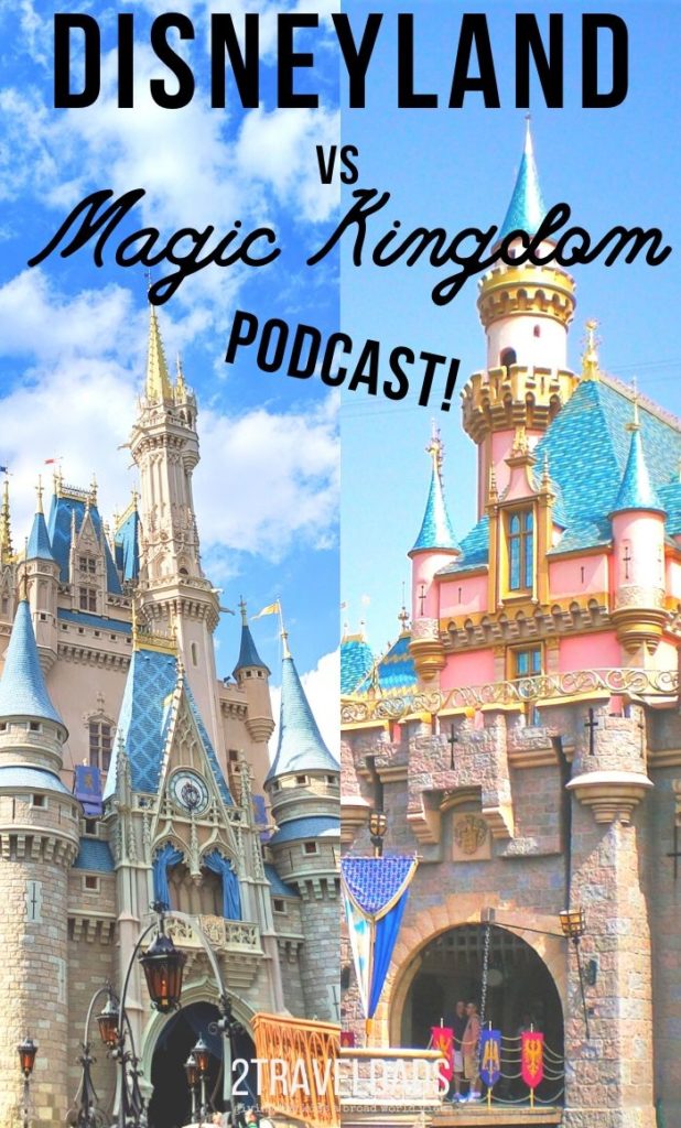 Podcast Episode: Disneyland vs Magic Kingdom - we dish and debate