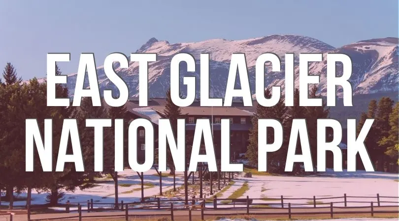 East Glacier National Park Guide Landing