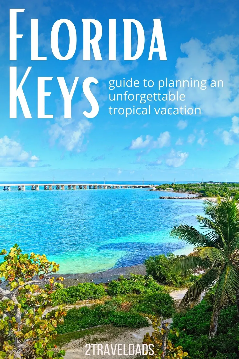 Complete guide to plan a Florida Keys vacation, from which islands to stay one, Florida Keys resorts and vacation rentals for families, and how to get to the Keys whether it's flights to Key West or a road trip.