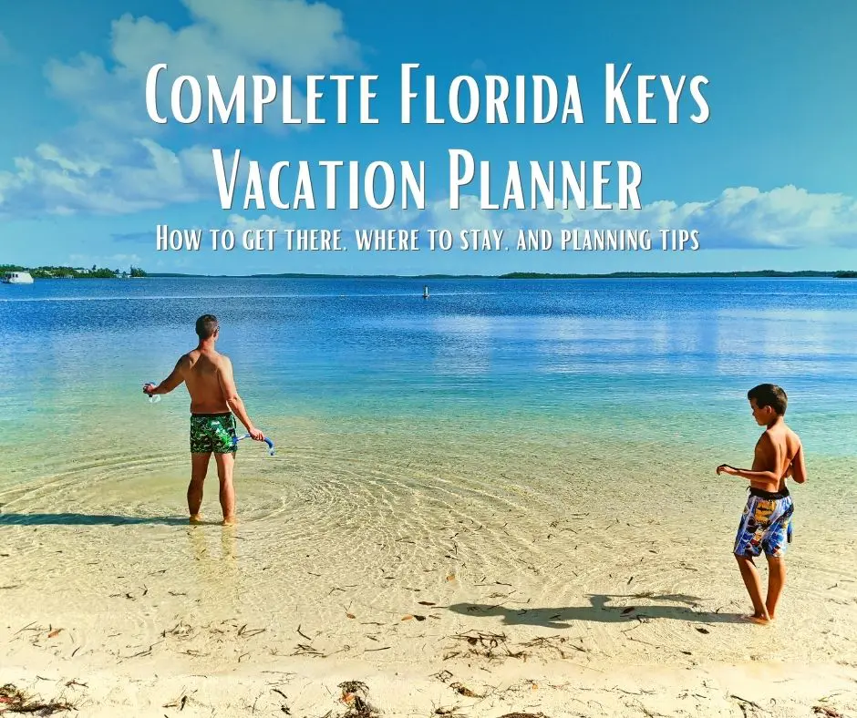 Complete guide to plan a Florida Keys vacation, from which islands to stay one, Florida Keys resorts and vacation rentals for families, and how to get to the Keys whether it's flights to Key West or a road trip.