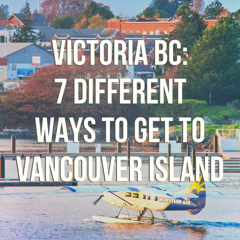 Answers for how to get to Victoria BC, because there are seven different ways to get to Vancouver Island. Podcast episode breaks down the travel options to visit Victoria.
