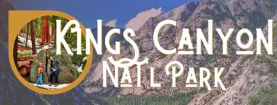 Kings Canyon National Park has some amazing views and giant sequoias everywhere. Check out how to enjoy the Park in any season. 2traveldads.com