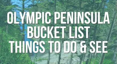 Remarkable things to do on the Olympic Peninsula, a bucket list of of the best activities and sights in Western Washington, including sites in Olympic National Park and Victorian towns.