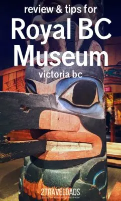 Review of the Royal BC Museum and guide to exploring the permanent collection. Tips for visiting with kids including scavenger hunts.