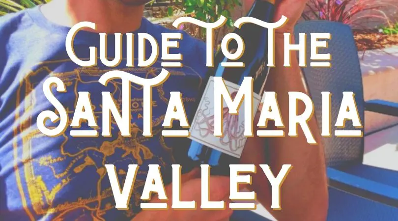Guide to the Santa Maria Valley, Central Coast California