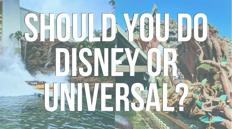 Should you do Disney or Universal