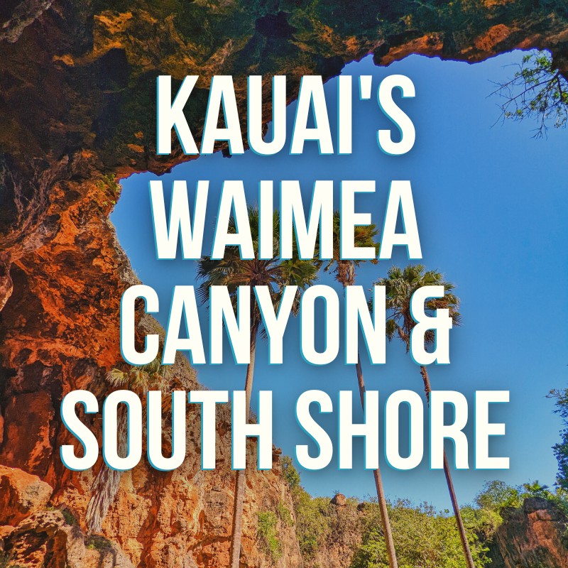 South Shore Kauai and Waimea Canyon Hawaii Podcast