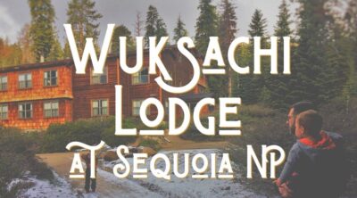 Review of the Wuksachi Lodge at Sequoia National Park, California. Family accommodations and dinging in the heart of Sequoia NP. Great home base for exploring both Sequoia and Kings Canyon NP. #NationalParks #California