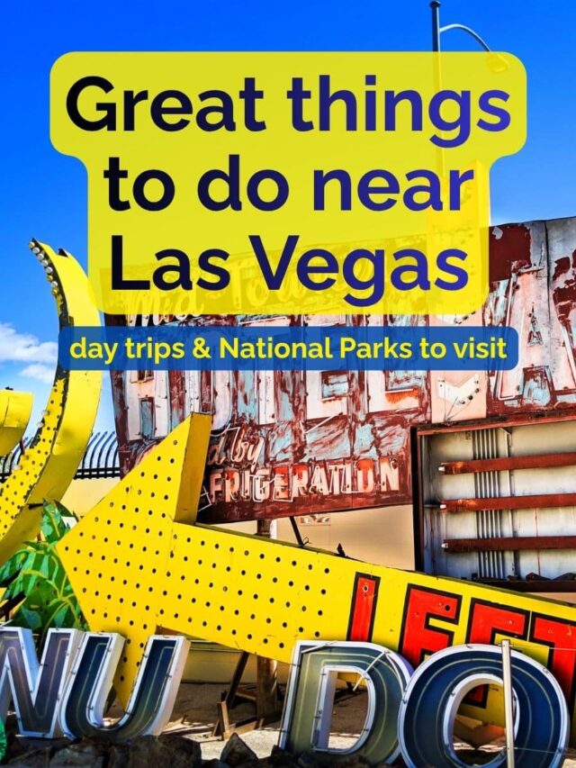 Great things to do near Las Vegas, unique sites, outdoor adventures and National Parks