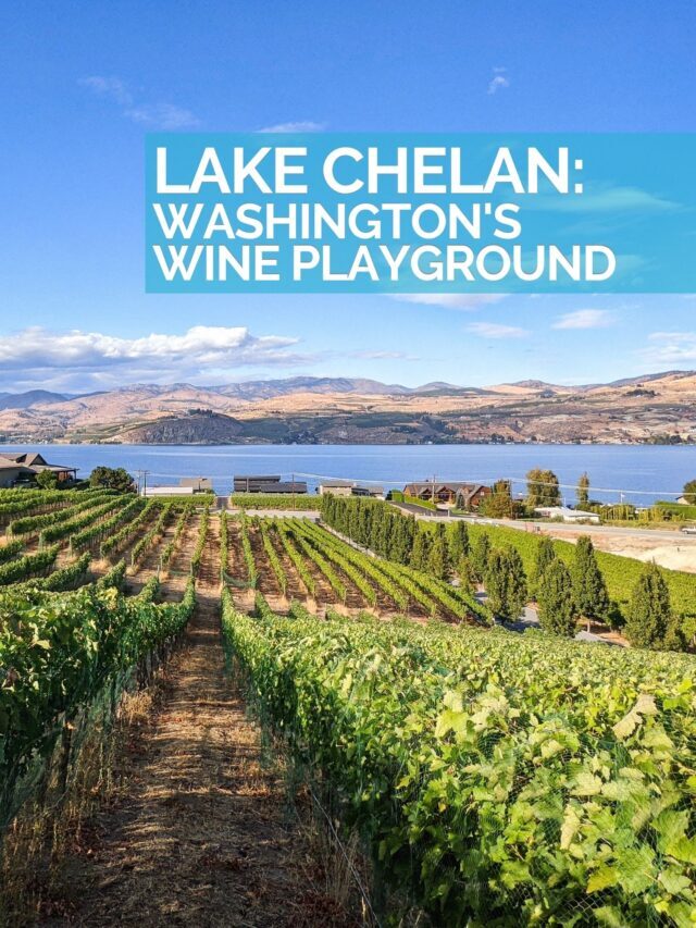 Best of Lake Chelan, Washington Wine Country